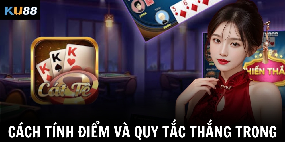 Cách Chơi Catte – Bí Quyết Chơi Bài Catte Thắng Lớn Tại KU88 2 Cách tính điểm và quy tắc thắng trong Catte