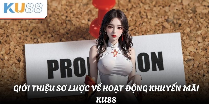 Giới thiệu sơ lược về hoạt động khuyến mãi KU88