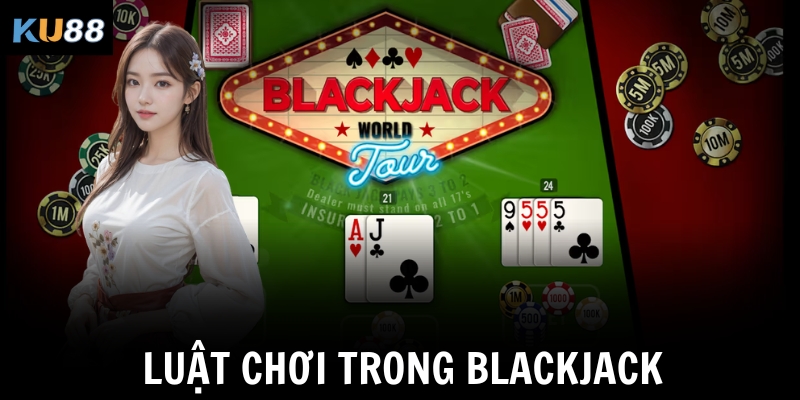 Luật chơi trong Blackjack