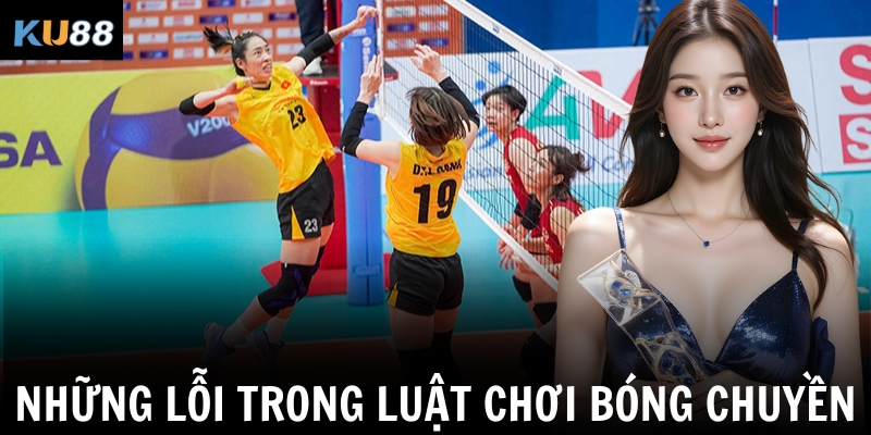 Luật chơi bóng chuyền – Hiểu đúng để chơi hay tại Ku88 2 Những lỗi trong luật chơi bóng chuyền