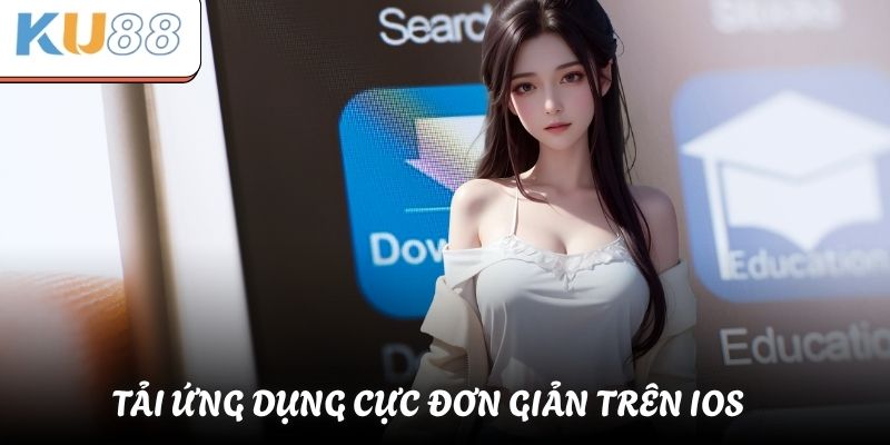 Tải App KU88 - Hướng Dẫn Tải App KU88 Đơn Giản Nhanh Chóng 2 Tải ứng dụng cực đơn giản trên IOS