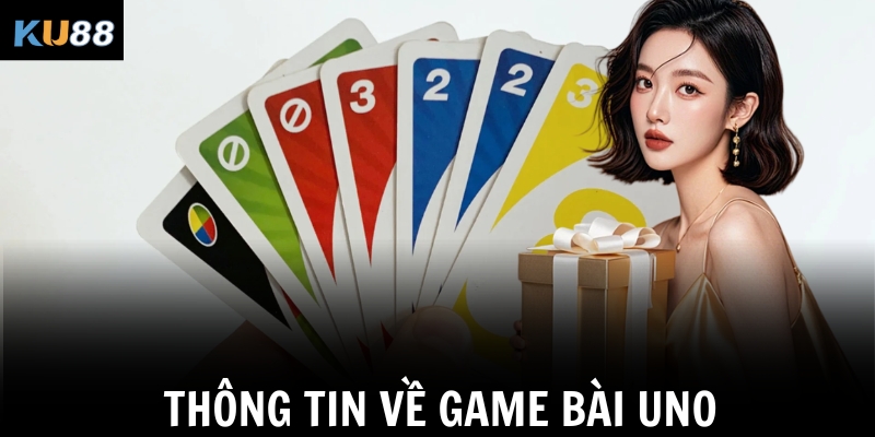 Game Bài Uno Ku88 - Cách Chơi Chuẩn Nhất Năm 2025 1 Thông tin về game bài Uno