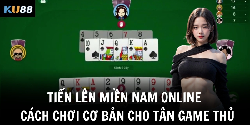 Tiến Lên Miền Nam Online - Cách Chơi Cơ Bản Cho Tân Game Thủ 3 tien len mien nam online cach choi co ban cho tan game thu
